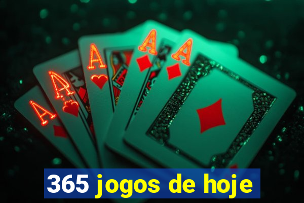 365 jogos de hoje